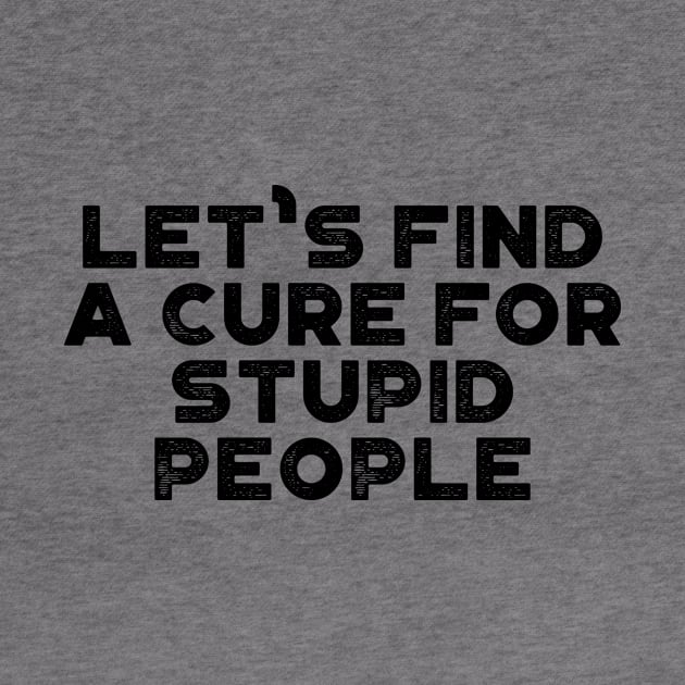 A Cure For Stupid People Funny Vintage Retro by truffela